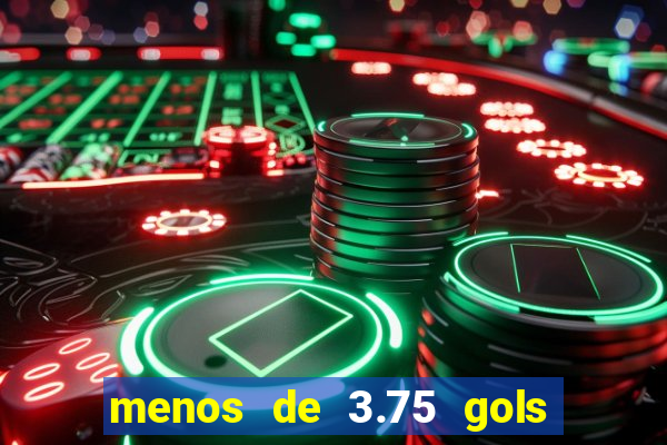 menos de 3.75 gols o que significa